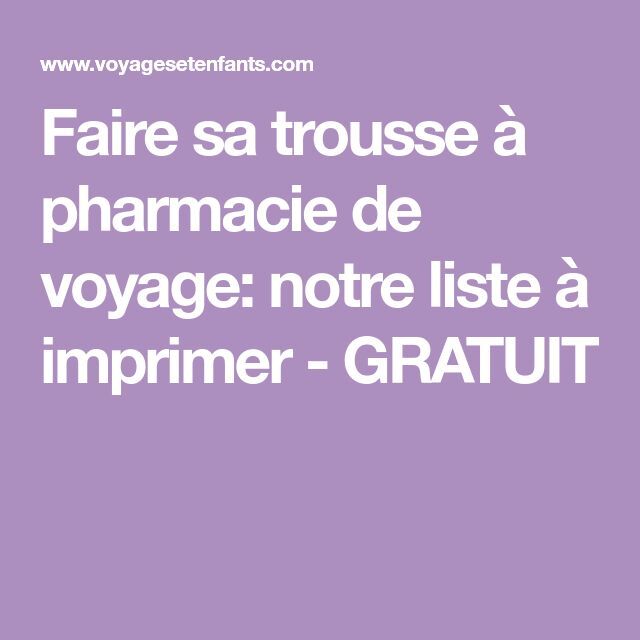 Checklist trousse à pharmacie voyage